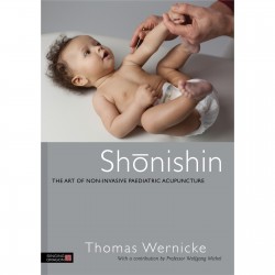 Shonishin. The Art of Non-Invasive Paediatric Acupuncture.