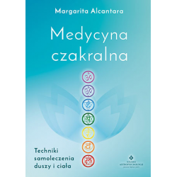 Medycyna czakralna - Margarita Alcantara
