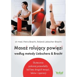 Masaż rolujący powięzi według metody Liebschera & Bracht - Dr Petra Bracht, Roland Liebscher-Bracht