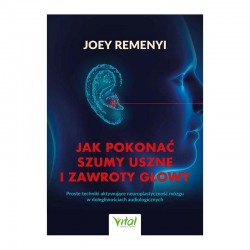 Jak pokonać szumy uszne i zawroty głowy - Joey Remenyi