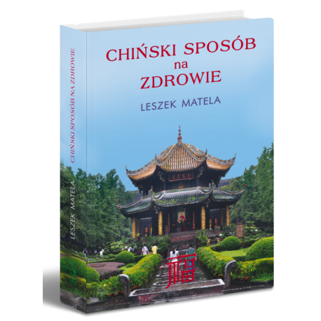 Chiński sposób na zdrowie  - Leszek Matela