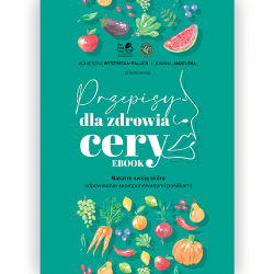 Przepisy dla zdrowia cery (e-book) A. Wyszyńska-Paluch & J. Jagielska