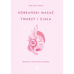 Koreański masaż twarzy i ciała. Domowy lifting bez skalpela - Wee Soo Young