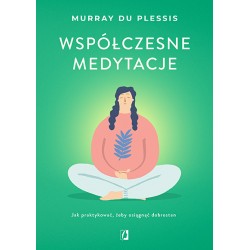 Współczesne medytacje. Jak praktykować, żeby osiągnąć dobrostan? - Murray du Plessis