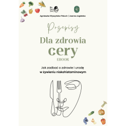 Odżywianie w diecie niskohistaminowej (e-book) A. Wyszyńska-Paluch & J. Jagielska