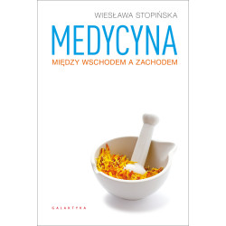 Medycyna między Wschodem a Zachodem - Wiesława Stopińska