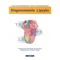 Diagnozowanie z języka. Praktyczne wskazówki dotyczące leczenia akupunkturą, ziołami i dietą.